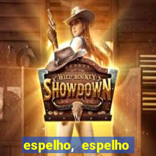 espelho, espelho meu topflix